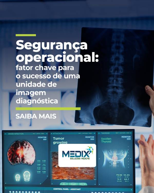 Segurança operacional: fator chave para o sucesso de uma unidade de imagem diagnóstica